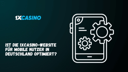 Ist die 1xCasino-Website für mobile Nutzer in Deutschland optimiert?