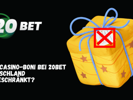 Sind Casino-Boni bei 20Bet Deutschland eingeschränkt?