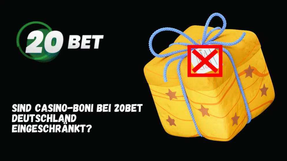 Sind Casino-Boni bei 20Bet Deutschland eingeschränkt?