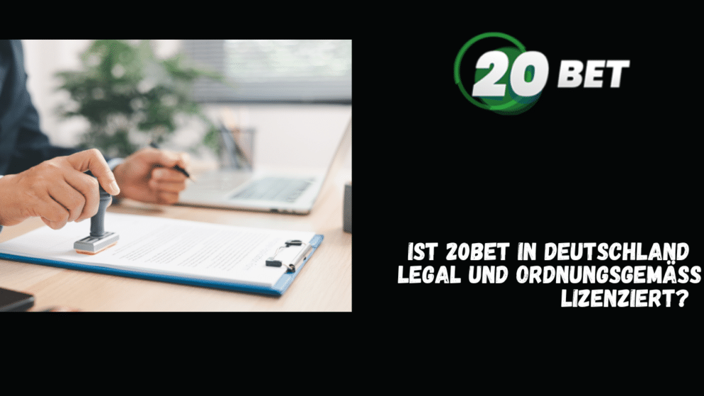 Ist 20Bet in Deutschland legal und ordnungsgemäß lizenziert?