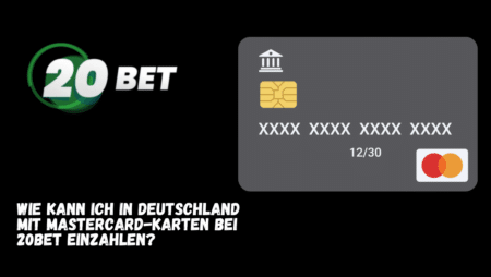 Wie kann ich in Deutschland mit Mastercard-Karten bei 20Bet einzahlen?