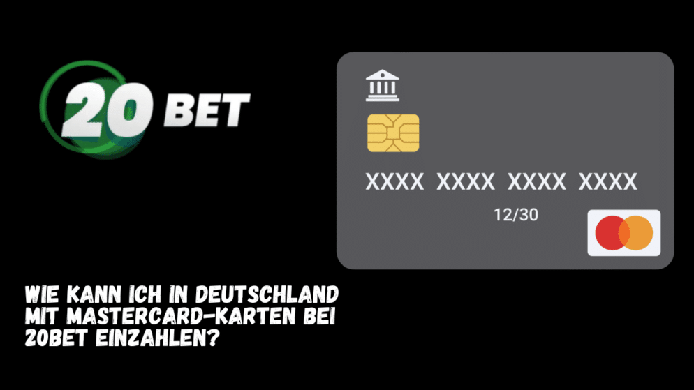 Wie kann ich in Deutschland mit Mastercard-Karten bei 20Bet einzahlen?