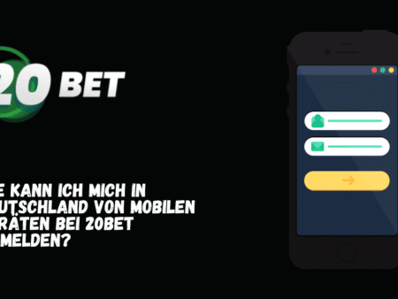 Wie kann ich mich in Deutschland von mobilen Geräten bei 20Bet anmelden?