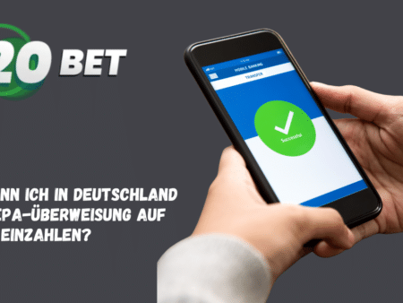 Wie kann ich in Deutschland per SEPA-Überweisung auf 20Bet einzahlen?