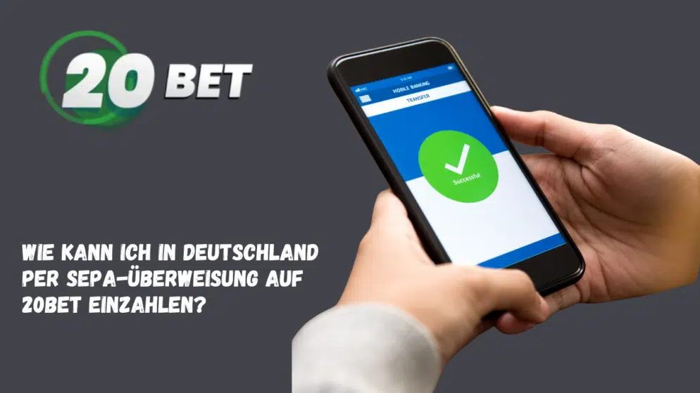 Wie kann ich in Deutschland per SEPA-Überweisung auf 20Bet einzahlen?