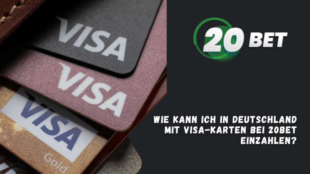 Wie kann ich in Deutschland mit Visa-Karten bei 20Bet einzahlen?