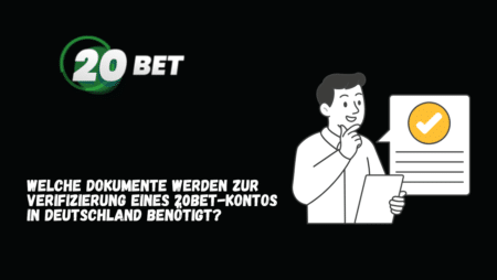 Welche Dokumente werden zur Verifizierung eines 20Bet-Kontos in Deutschland benötigt?