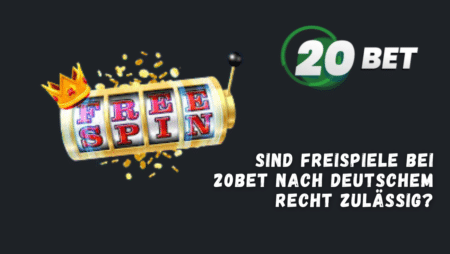 Sind Freispiele bei 20Bet nach deutschem Recht zulässig?