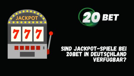 Sind Jackpot-Spiele bei 20Bet in Deutschland verfügbar?