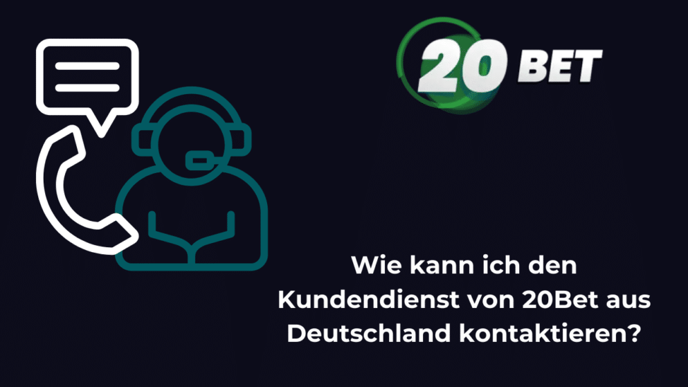 Wie kann ich den Kundendienst von 20Bet aus Deutschland kontaktieren?