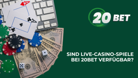 Sind Live-Casino-Spiele bei 20Bet verfügbar?