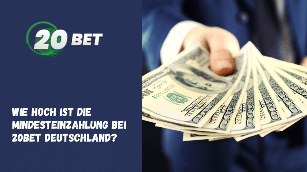 Wie hoch ist die Mindesteinzahlung bei 20Bet Deutschland?