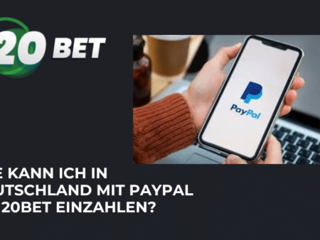 Wie kann ich in Deutschland mit PayPal bei 20Bet einzahlen?