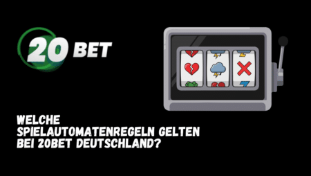 Welche Spielautomatenregeln gelten bei 20Bet Deutschland?