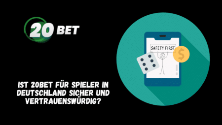 Ist 20Bet für Spieler in Deutschland sicher und vertrauenswürdig?