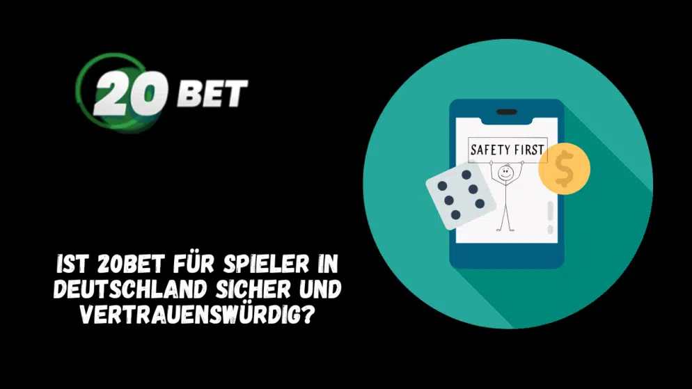 Ist 20Bet für Spieler in Deutschland sicher und vertrauenswürdig?