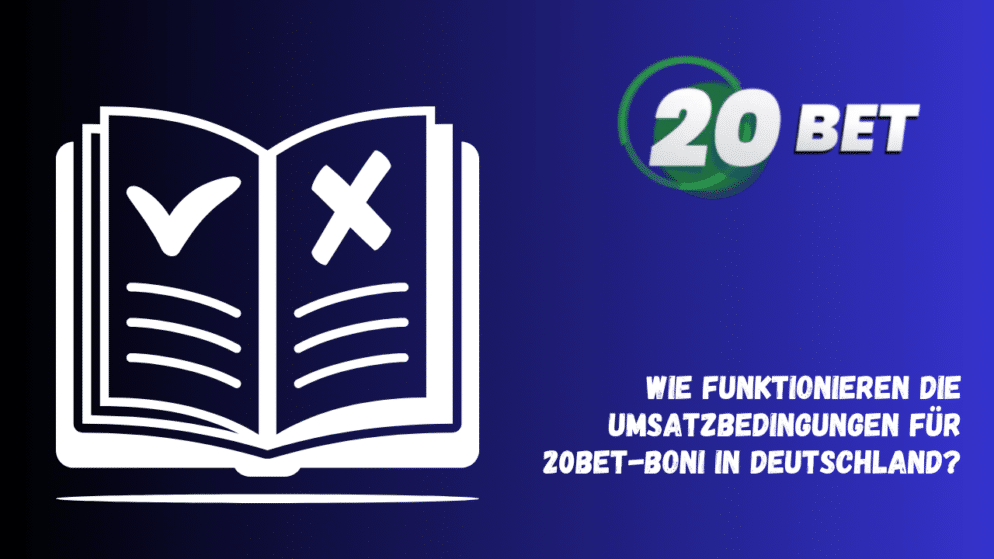 Wie funktionieren die Umsatzbedingungen für 20Bet-Boni in Deutschland?
