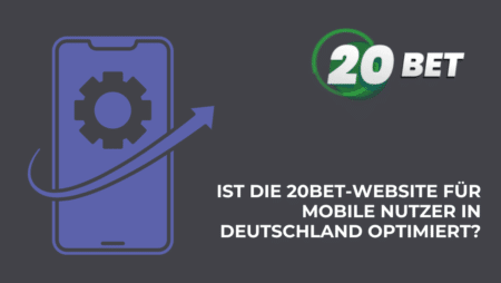 Ist die 20Bet-Website für mobile Nutzer in Deutschland optimiert?