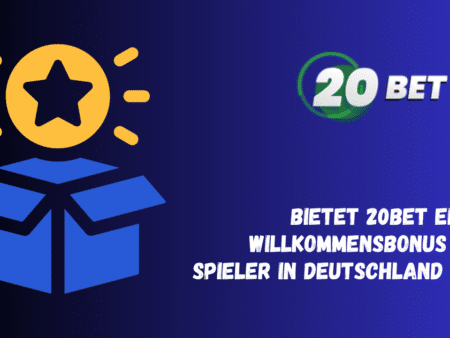 Bietet 20Bet einen Willkommensbonus für Spieler in Deutschland an?
