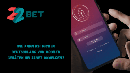 Wie kann ich mich in Deutschland von mobilen Geräten bei 22Bet anmelden?