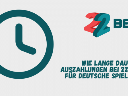 Wie lange dauern Auszahlungen bei 22Bet für deutsche Spieler?
