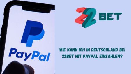 Wie kann ich in Deutschland bei 22Bet mit PayPal einzahlen?
