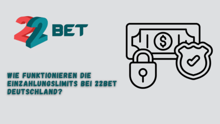 Wie funktionieren die Einzahlungslimits bei 22Bet Deutschland?