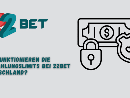 Wie funktionieren die Einzahlungslimits bei 22Bet Deutschland?