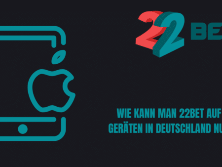 Wie kann man 22Bet auf iOS-Geräten in Deutschland nutzen?