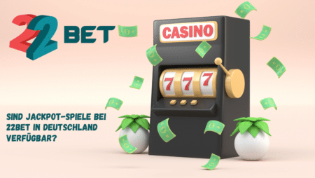 Sind Jackpot-Spiele bei 22Bet in Deutschland verfügbar?