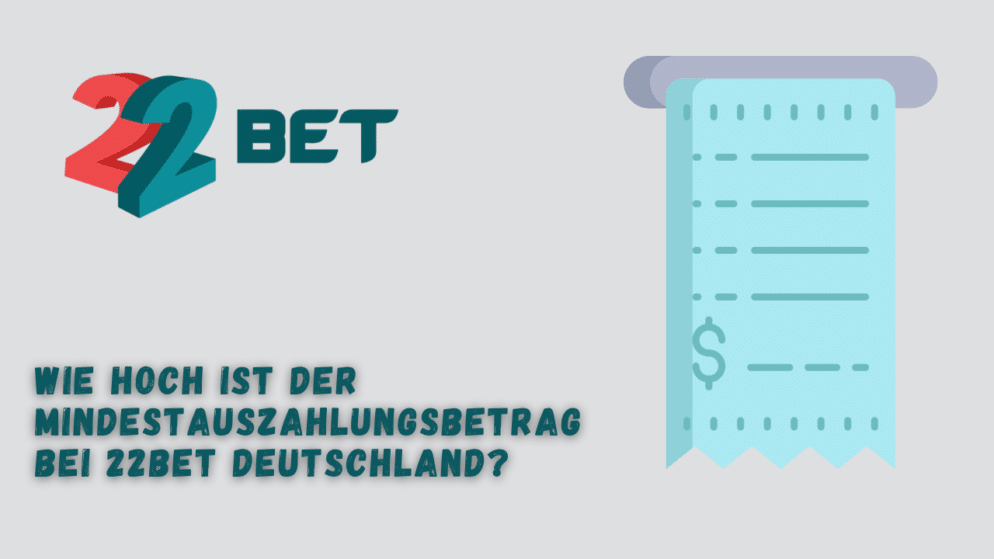 Wie hoch ist der Mindestauszahlungsbetrag bei 22Bet Deutschland?