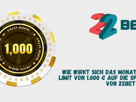 Wie wirkt sich das monatliche Limit von 1.000 € auf die Spieler von 22Bet aus?