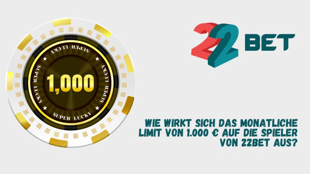 Wie wirkt sich das monatliche Limit von 1.000 € auf die Spieler von 22Bet aus?