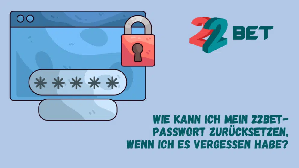 Wie kann ich mein 22Bet-Passwort zurücksetzen, wenn ich es vergessen habe?