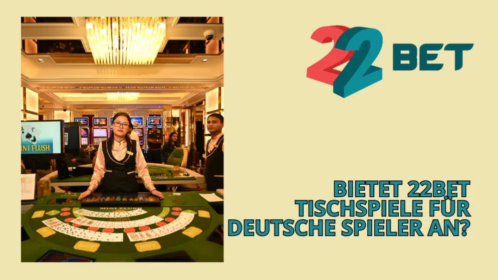 Bietet 22Bet Tischspiele für deutsche Spieler an?