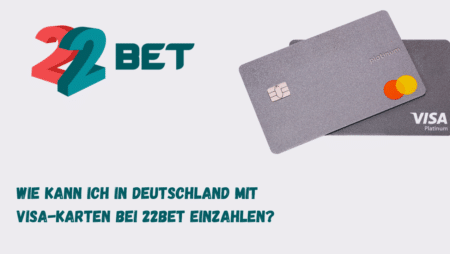 Wie kann ich in Deutschland mit Visa-Karten bei 22Bet einzahlen?