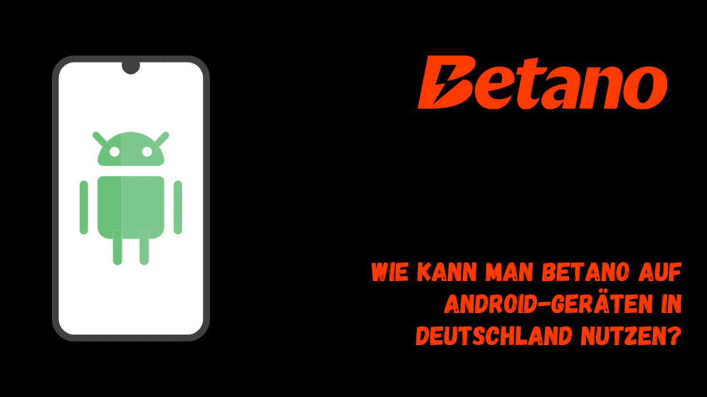 Wie kann man Betano auf Android-Geräten in Deutschland nutzen?