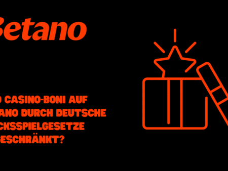 Sind Casino-Boni auf Betano durch deutsche Glücksspielgesetze eingeschränkt?