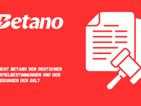 Entspricht Betano den deutschen Glücksspielbestimmungen und den Anforderungen der GGL?