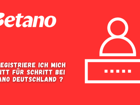 Wie registriere ich mich Schritt für Schritt bei Betano Deutschland?