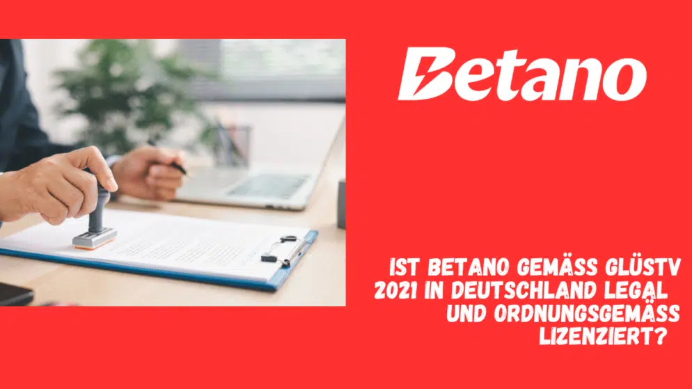 Ist Betano gemäß GlüStV 2021 in Deutschland legal und ordnungsgemäß lizenziert?