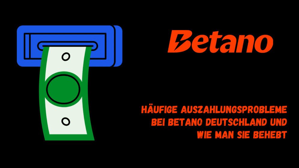 Häufige Auszahlungsprobleme bei Betano Deutschland und wie man sie behebt