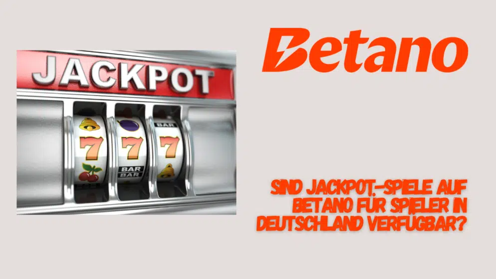 Sind Jackpot-Spiele auf Betano für Spieler in Deutschland verfügbar?