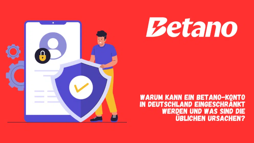 Warum kann ein Betano-Konto in Deutschland eingeschränkt werden und was sind die üblichen Ursachen?