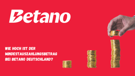 Wie hoch ist der Mindestauszahlungsbetrag bei Betano Deutschland?