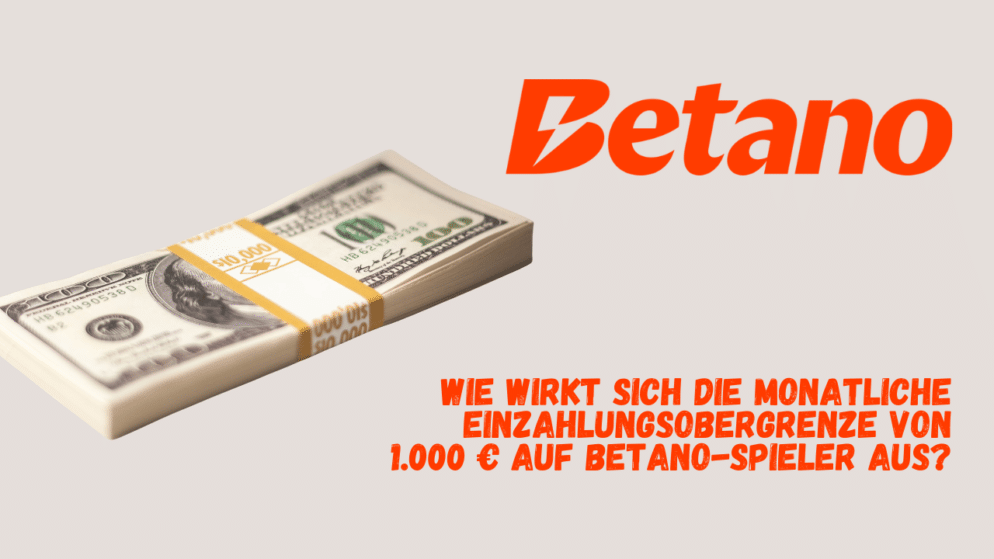 Wie wirkt sich die monatliche Einzahlungsobergrenze von 1.000 € auf Betano-Spieler aus?