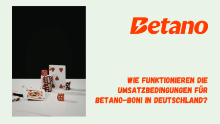 Wie funktionieren die Umsatzbedingungen für Betano-Boni in Deutschland?