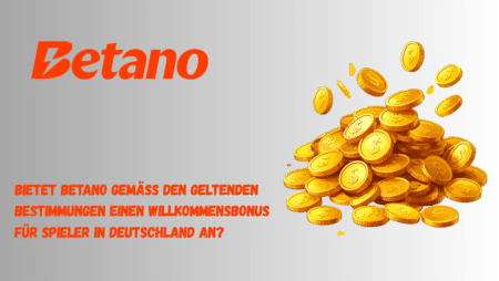 Bietet Betano gemäß den geltenden Bestimmungen einen Willkommensbonus für Spieler in Deutschland an?