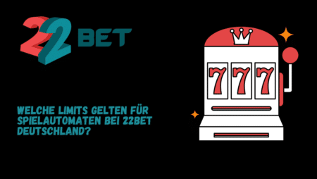 Welche Limits gelten für Spielautomaten bei 22Bet Deutschland?