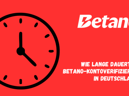 Wie lange dauert die Betano-Kontoverifizierung in Deutschland?
